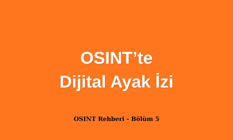 OSINT Dijital Ayak İzi