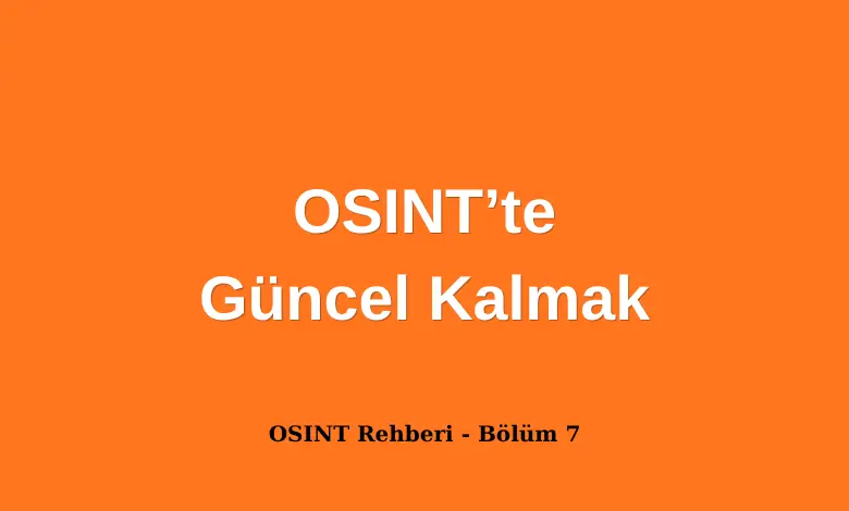 OSINT'te Güncel Kalmak