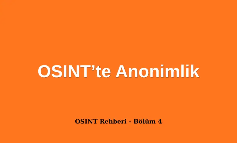 OSINTte anonimlik